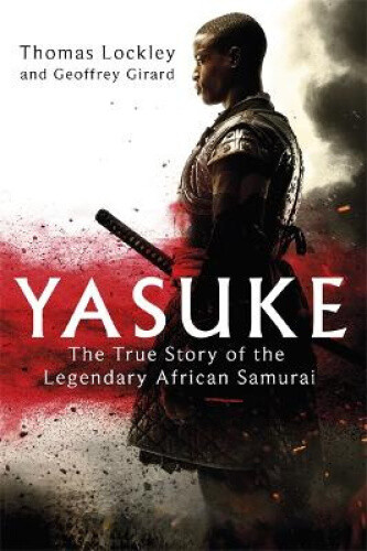 Thumbnail - Yasuke: The True Story Of The Legendary African Samurai By Thomas