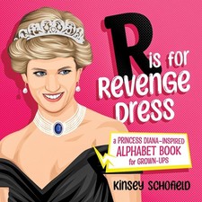 R is for Revenge Dress: A Princess Diana-Inspired Alphabet Book for Grown-Ups by