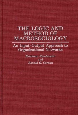 The Logic and Method of Macrosociology by Ronald G. Corwin HARDBACK