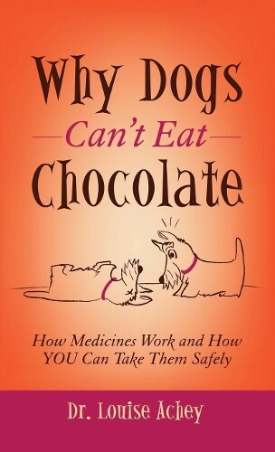 Thumbnail - Louise Achey Why Can't Dogs Eat Chocolate (gebundene Ausgabe)