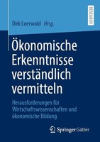 ÖKonomische Erkenntnisse VerstäNdlich Vermitteln Dirk Loerwald