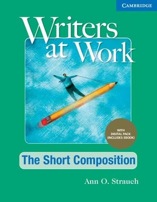 Writers at Work The Short Composition , Student's Book with Digital Pack, Strauc
