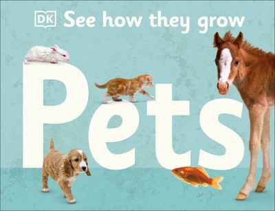 See How They Grow Pets | Dk | Englisch | Buch | See How They Grow | Gebunden