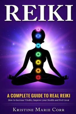 Reiki : A Complete Guide to Real Reiki, Paperback by Corr, Kristine Marie, Br...