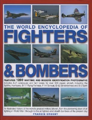 The World Encyclopedia of Fighters and Bombers: Features 1500 wartime and...
