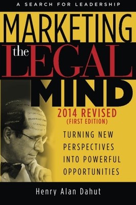 MARKETING THE LEGAL MIND: A SEARCH FOR LEADERSHIP - 2014 By Dahut Henry Alan