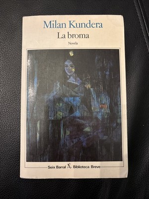 Milan Kundera   La broma | Novela | Seix Barral Biblioteca Breve (Spanisch)