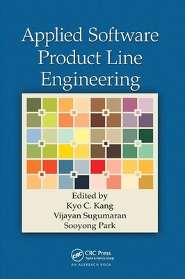 Applied Software Product Line Engineering Kyo C. Kang (u. a.) Taschenbuch 2019