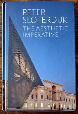 Aesthetic Imperative : Writings on Art, Hardcover by Sloterdijk, Peter; Weibe...