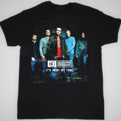 3 Doors Down - It's Not My Time Gift For Fan Black All Size Shirt VC1015