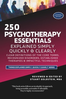 PSYCHOTHERAPY ESSENTIALS EXPLAINED SIMPLY: Clear Definitions of the Core Terms,
