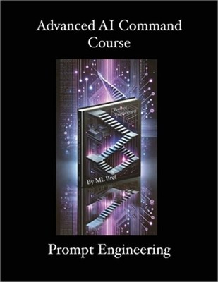 Advanced AI Command Course: Prompt Engineering (Paperback or Softback)