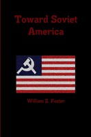William Z. Foster | Toward Soviet America | Taschenbuch | Englisch (2011)