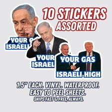 Your Gas Israeli High Stickers Bibi Trump 10pc Mixed Political Vinyl Decals 1.5"