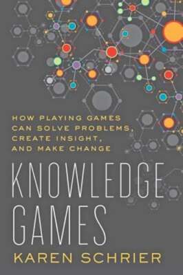 Knowledge Games: How Playing Games Can Solve Problems, Create Insight, and Make