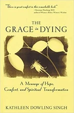 The Grace in Dying : How We Are Transformed Spiritually as We Die PAPERBACK 2...