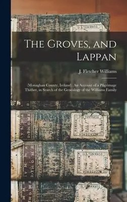 The Groves, and Lappan: (Monaghan County, Ireland). An Account of a...