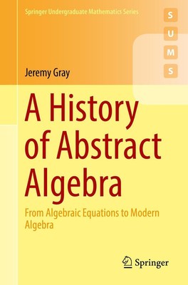 A History of Abstract Algebra | Jeremy Gray | Taschenbuch | xxiv | Englisch