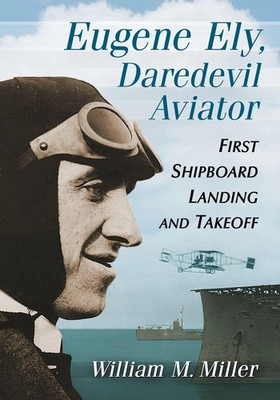 William M. Miller | Eugene Ely, Daredevil Aviator | Taschenbuch | Englisch