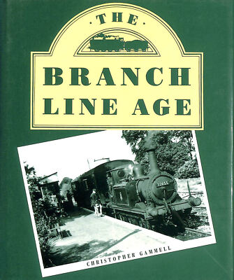 The Branch Line Age: The Minor Railways of the British Isles in Memoriam and R..