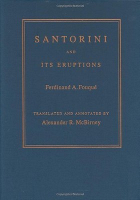 SANTORINI AND ITS ERUPTIONS (FOUNDATIONS OF NATURAL By Ferdinand A. Fouque *NEW*