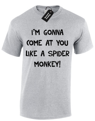 IM GONNA COME AT YOU LIKE SPIDER MONKEY HERREN T-SHIRT TALLATEDEGA LUSTIG S - 5XL