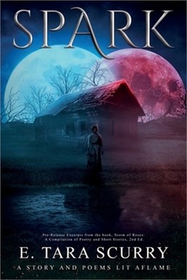 Spark: A Story and Poems Lit Aflame (Paperback or Softback)