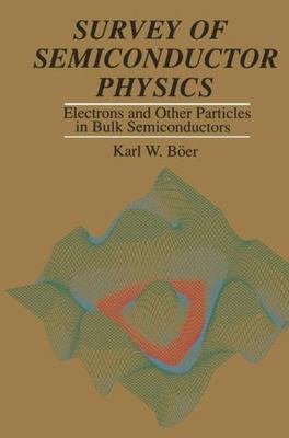 Survey of Semiconductor Physics: Electrons and Other Particles in Bulk Semicondu