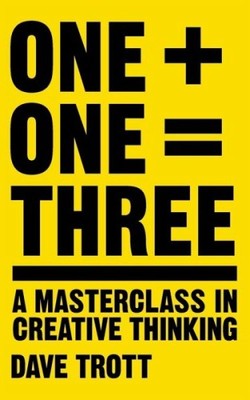 One Plus One Equals Three|Dave Trott|Broschiertes Buch|Englisch|ab 18 Jahre