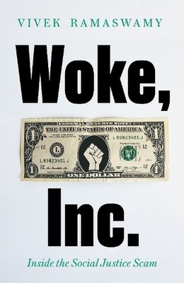Woke, Inc.: A Sunday Times Business..., Ramaswamy, Vive