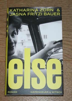 Else - Roman. Zorn, Katharina und Jasna Fritzi Bauer: