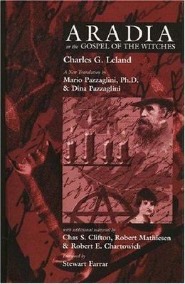 Aradia: Gospel of the Witches, Expanded Edition, Pazzaglini, Mario,Leland, Charl