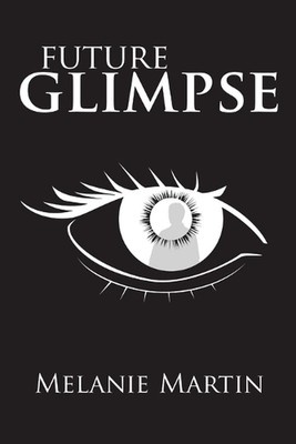 Future Glimpse by Melanie Martin (English) Paperback Book