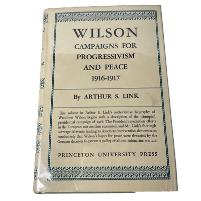 President Woodrow Wilson Vol V: Campaigns  Progressivism & Peace, 1916 A.S.Link