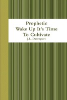 J. L. Davenport | Prophetic Wake Up It's Time To Cultivate | Taschenbuch (2013)