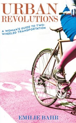 Urban Revolutions: A Woman's Guide to Two-Wheeled Transportati - VERY GOOD