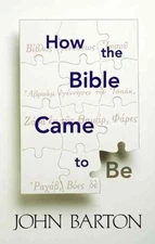 How the Bible Came to Be, Paperback by Barton, John, Brand New, Free shipping...