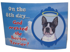 On the Eighth Day God Created The Boston Terrier Dog 5x7 Sign w/ Magnet