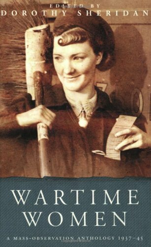 Wartime Women: A Mass Observation Anthology: A Mass-observation Anthology of W,