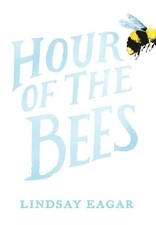 Hour of the Bees by Eagar, Lindsay [Hardback]