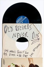 Old Records Never Die One Mans Qu... Eric Spitznagel