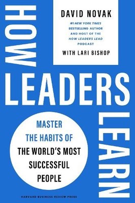 How Leaders Learn by David Novak, Lari Bishop - 9781647827540