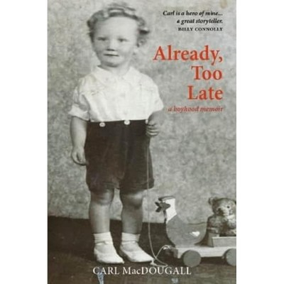 Already, Too Late: a boyhood memoir by Carl MacDougall 9781804250556 NEW