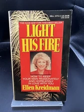 Light His Fire : How to Keep Your Man Passionately and Hopelessly in Love...