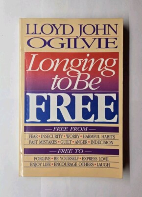 Longing to Be Free Lloyd John Ogilvie 1984 Paperback