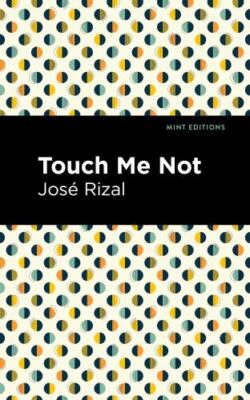 Touch Me Not, Hardcover by Rizal, Jose´; Mint Editions (COR), Brand New, Free...