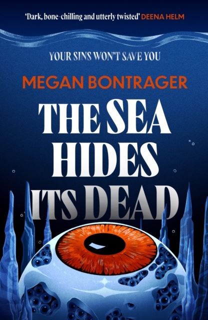 The Sea Hides its Dead by Megan Bontrager Hardback