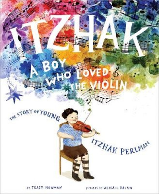 Itzhak: A Boy Who Loved the Violin by Tracy Newman [Hardback]