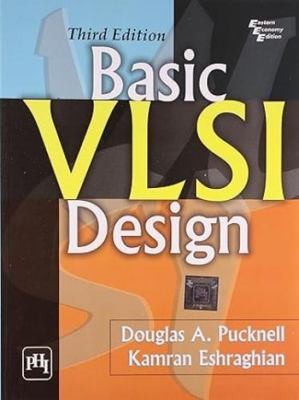 Basic Vlsi Design (Silicon Systems Engineering) by PUCKNELL AND ESHRAGH