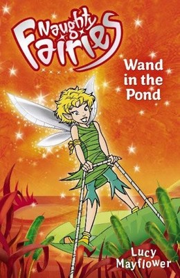 Naughty Fairies: 02: Wand In The Pond,Lucy Mayflower